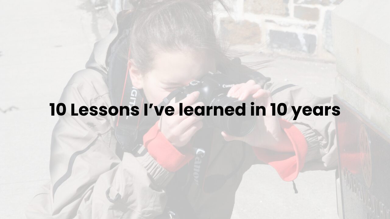 Hannah falco kneeling by wall taking a photo of a plaque. With text overlay: 10 lessons I've learned in 10 years.